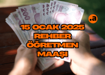 15 Ocak 2025 Rehber Öğretmen Maaşı Ne Kadar atalayhocapdr.com