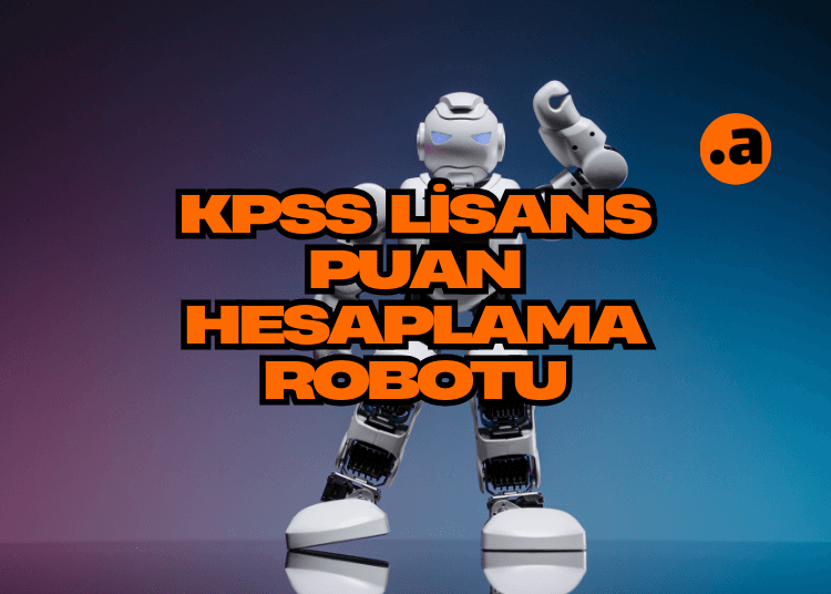 KPSS Lisans Puan Hesaplama Robotu atalayhocapdr.com